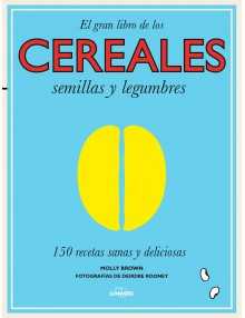 El gran libro de los cereales, semillas y legumbres