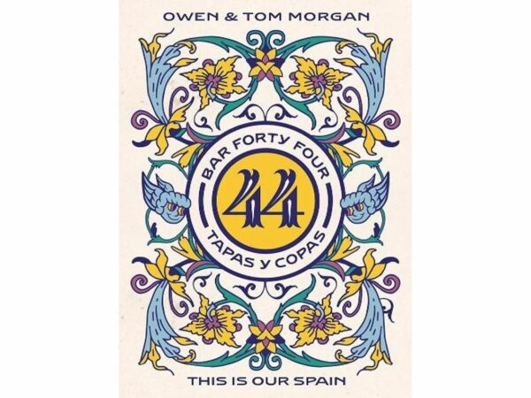 BAR 44 TAPAS Y COPAS: THIS IS OUR SPAIN (HARDCOVER)