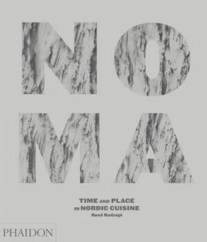 NOMA, TIME AND PLACE IN NORDIC CUISINE