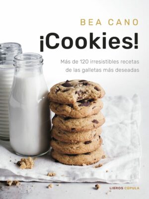¡COOKIES!:MAS DE 120 IRRESISTIBLES RECETAS GALLETAS