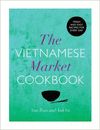 THE VIETNAMESE MARKET COOKBOOK