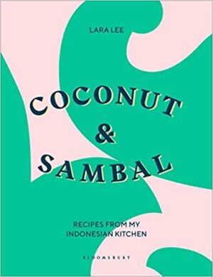 COCONUT & SAMBAL: RECIPES FROM MY INDONESIAN KITCHEN