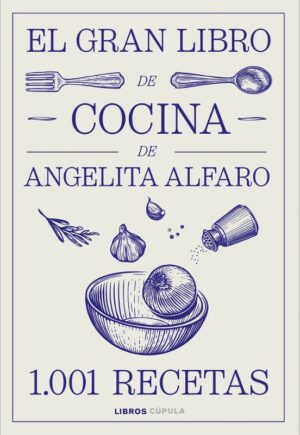 EL GRAN LIBRO DE COCINA DE ANGELITA ALFARO